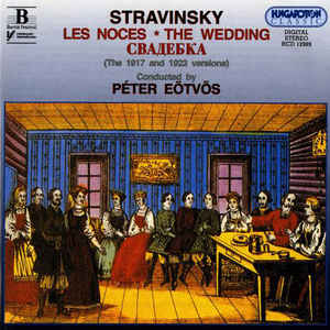 Igor Stravinsky: Les Noces (2 Versions: 1917 and 1923)
