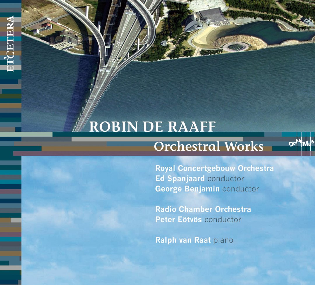 Robin de Raaff: Piano Concerto -  Radio Chamber Orchestra Hilversum